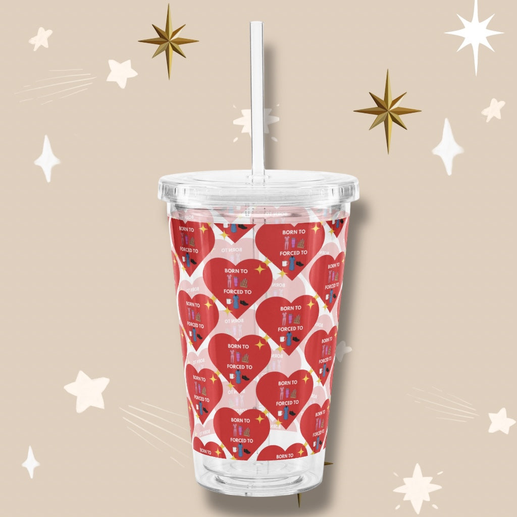 ‘Born To Forced To’ Plastic Tumbler with Straw